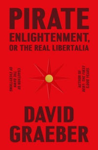 Order a copy of Pirate Enlightenment, or the Real Libertalia